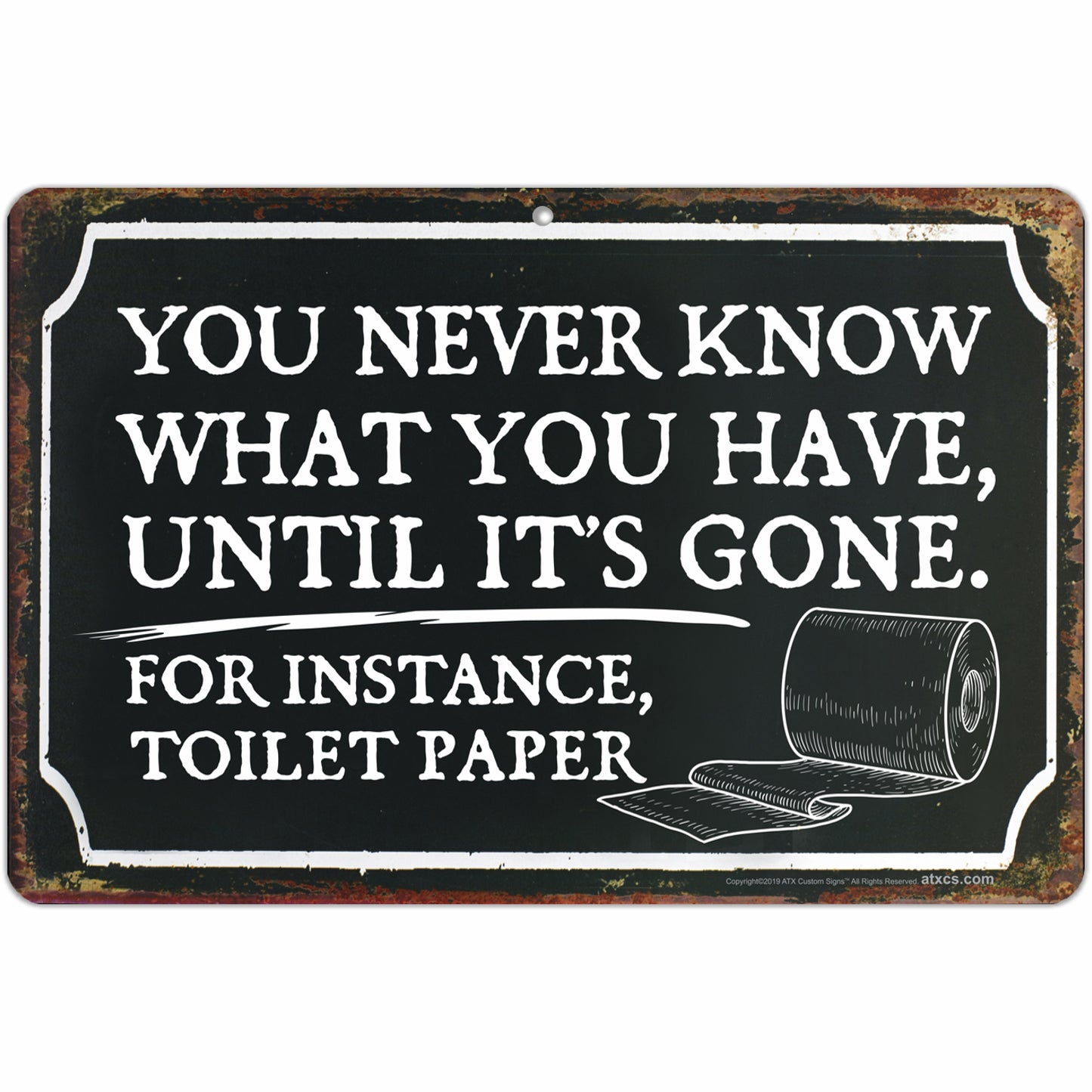 You Never Know What You Have, Until It’s Gone. for Instance, Toilet Paper