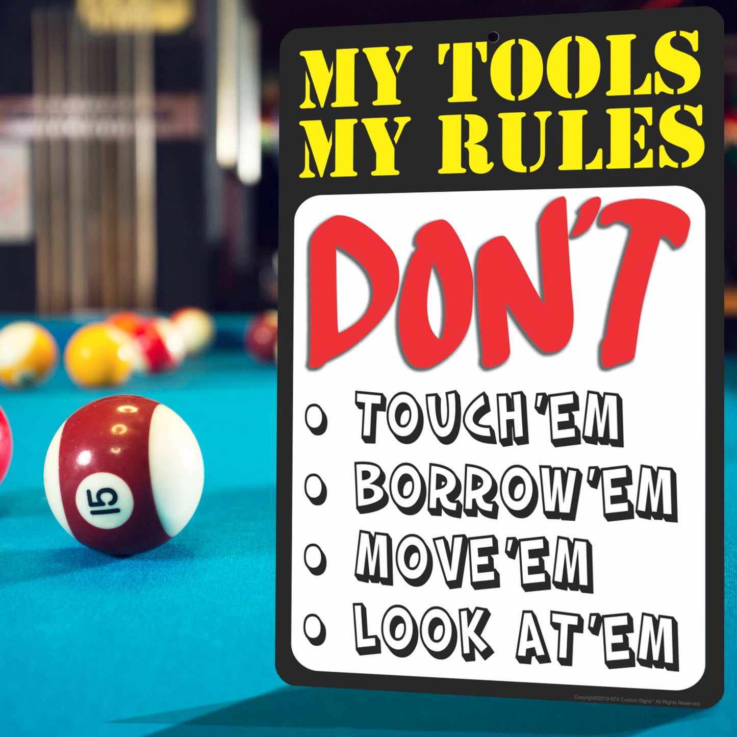 Funny Garage Sign, My Tools My Rules Don't Touch'em, Borrow'em, Move'em, Look at'em Sign - Size 8 x 12