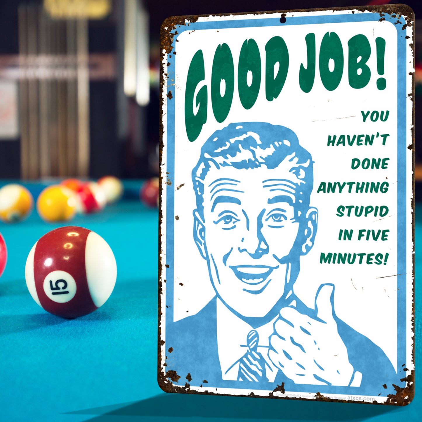 Funny Signs for Office - Good Job! You haven't Done Anything Stupid in Five Minutes! Metal Sign - Size 8 x 12 (Rusted Looking Sign)