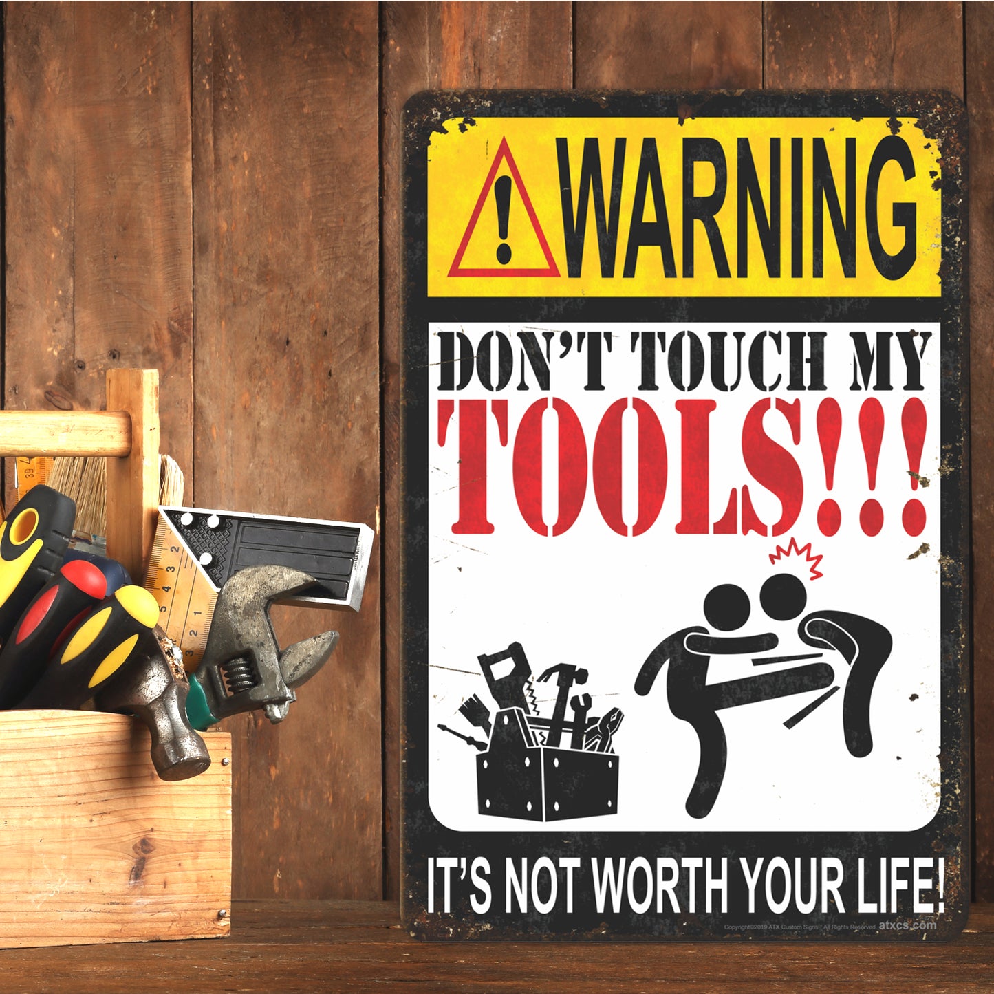 Funny Warning Sign - Don't Touch My Tools!!! It's not Worth Your Life! - Size 8 x 12