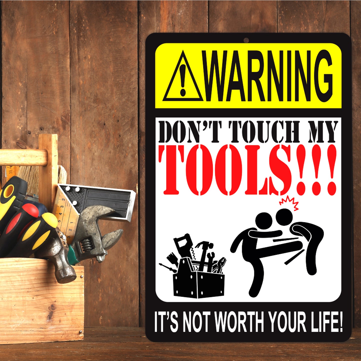 Funny Warning Sign - Don't Touch My Tools!!! It's not Worth Your Life! Metal Warning Sign - Size 8 x 12