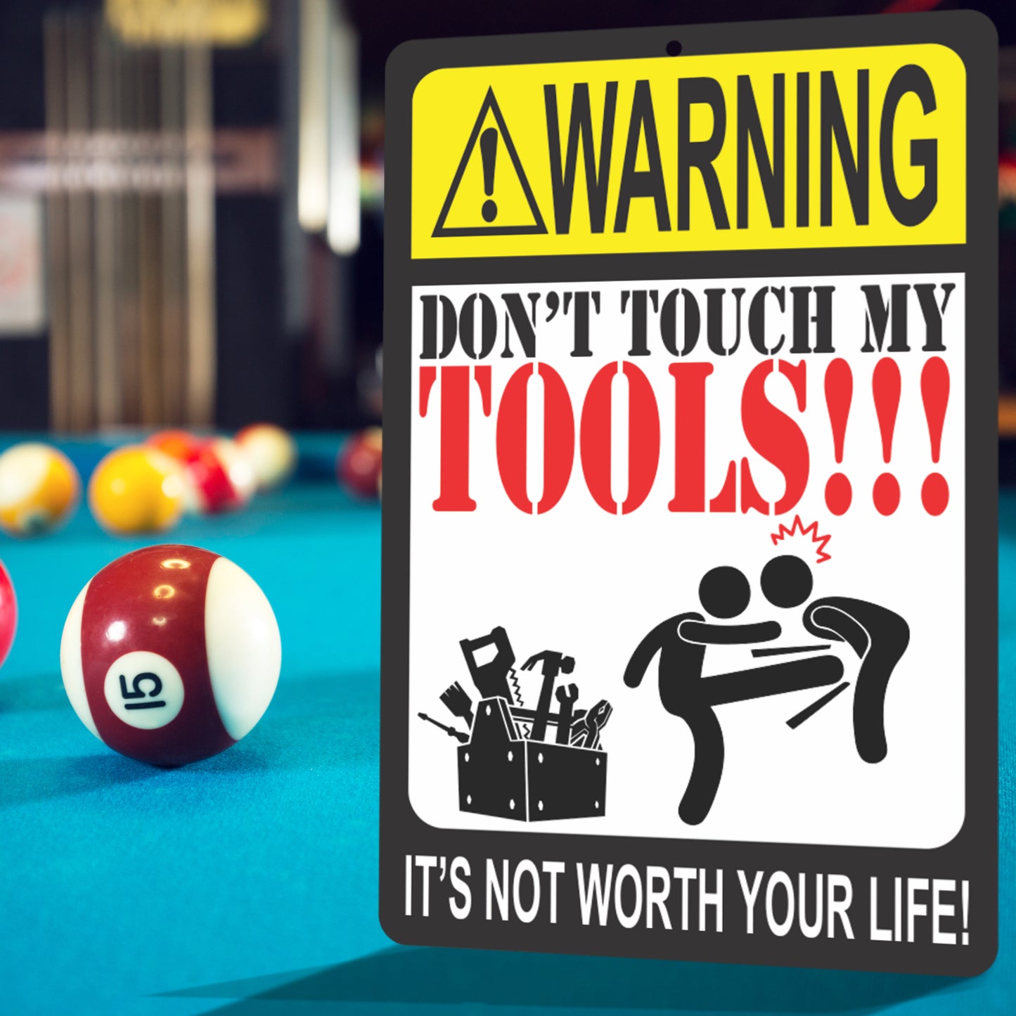 Funny Warning Sign - Don't Touch My Tools!!! It's not Worth Your Life! Metal Warning Sign - Size 8 x 12