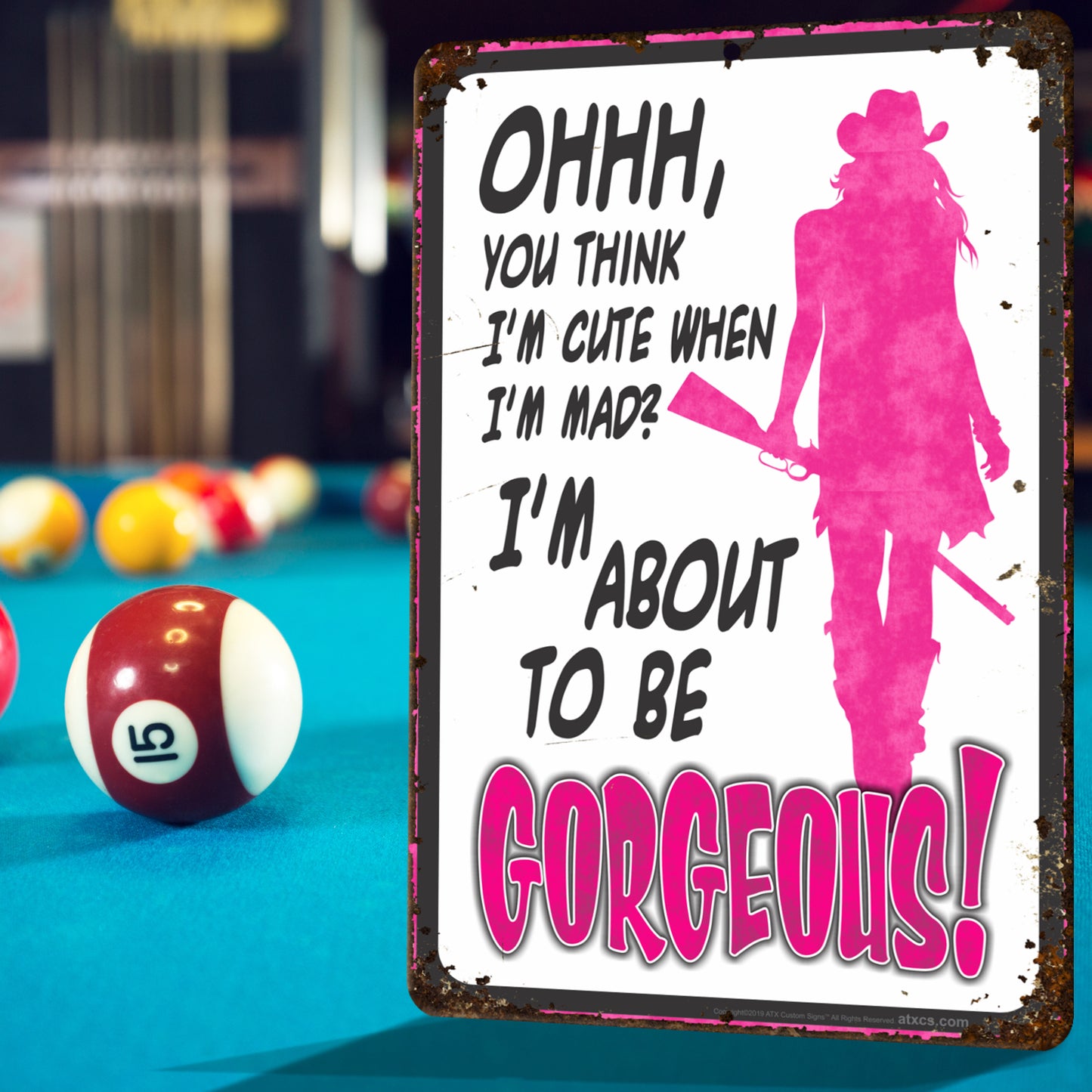 Funny Metal Warning Sign for Bars - Ohhh, You Think I'm Cute When Im mad? I'm About to be Gorgeous! (Pink Rustic Decor) - Size 8 x 12