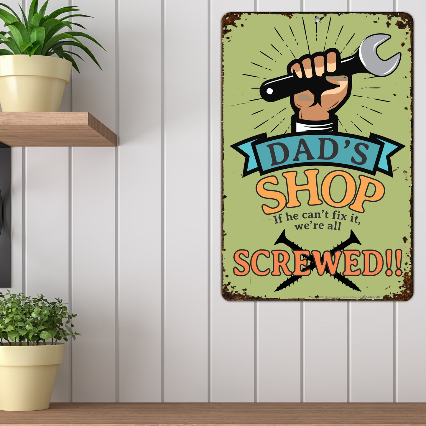 Funny Garage Signs Dad's Shop If He Can't Fix It, We're Screwed! - Size 8 x 12