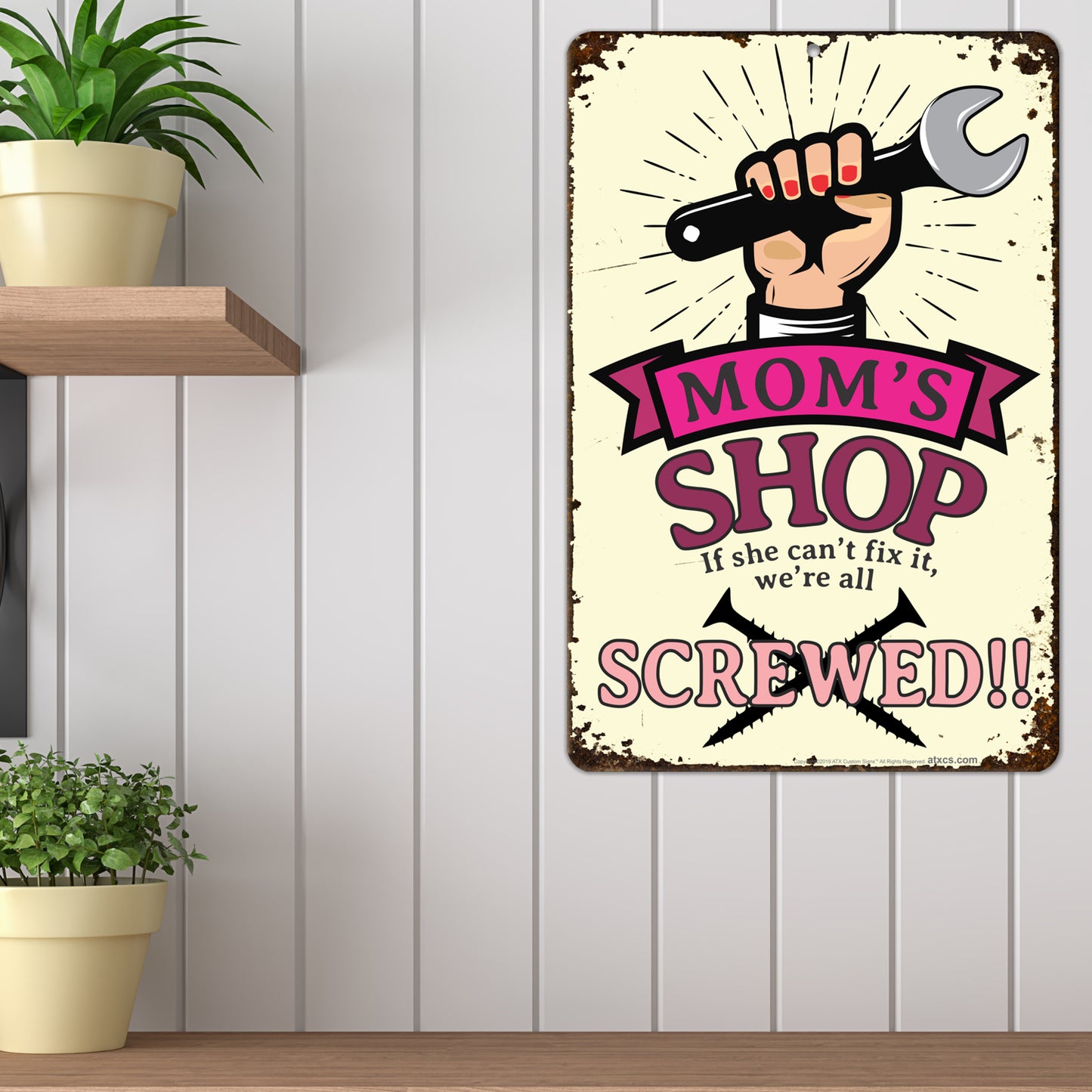 Funny Garage Signs Mom's Shop If She Can't Fix It, We're Screwed! - Size 8 x 12