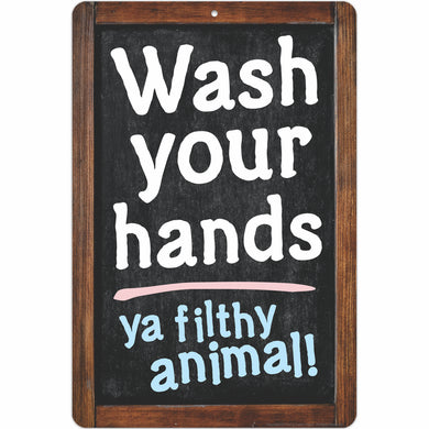 Wash your hands ya filthy animal!