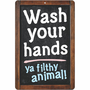 Wash your hands ya filthy animal!