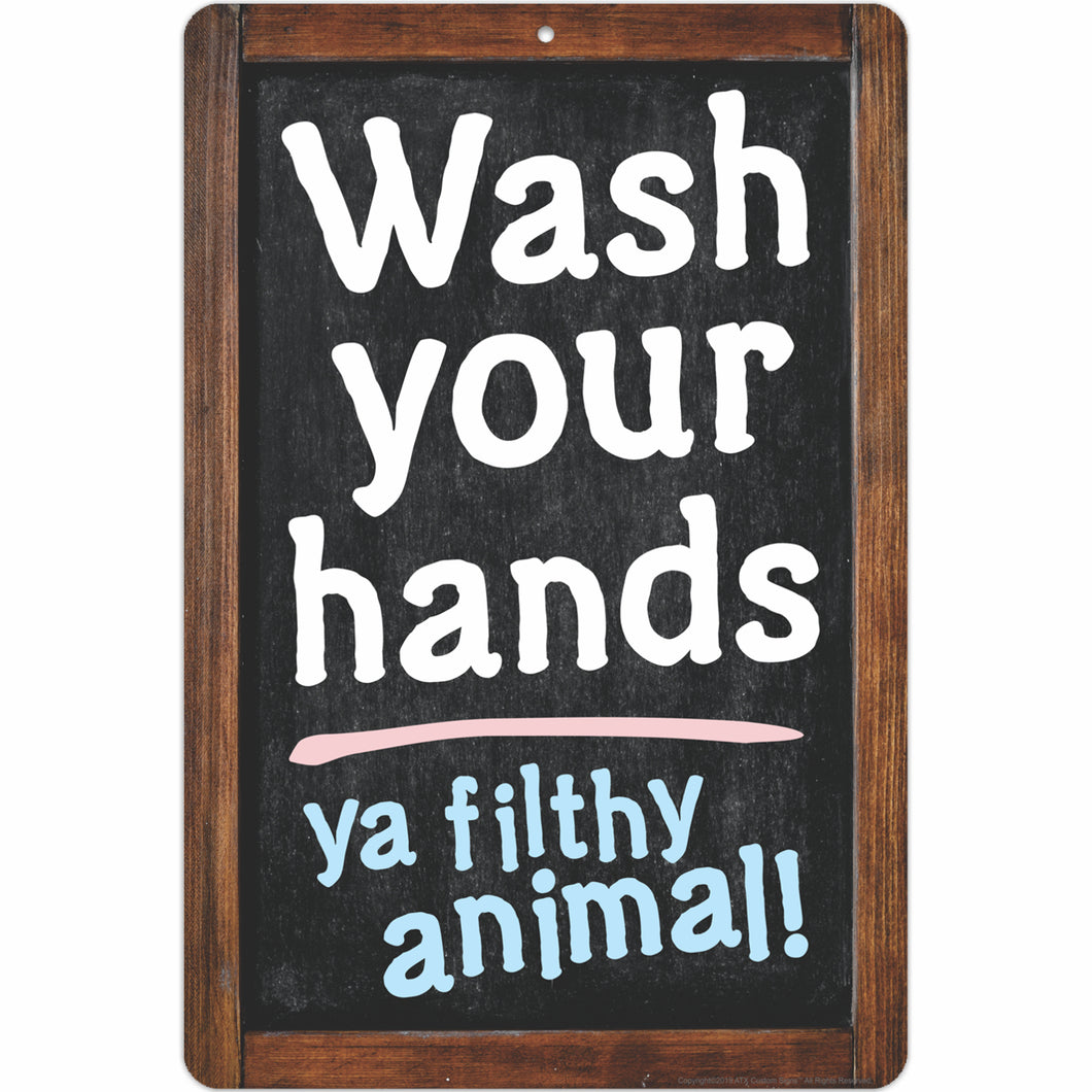 Wash your hands ya filthy animal!
