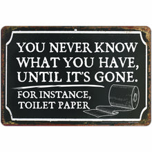 Load image into Gallery viewer, You Never Know What You Have, Until It’s Gone. for Instance, Toilet Paper
