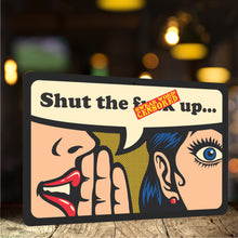 Load image into Gallery viewer, Crude Adult Funny Sign that Says Shut the Fuck up Sign - Size 8 x 12
