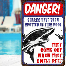Load image into Gallery viewer, Funny Pool Area Sign Danger! Sharks Have Been Spotted in This Pool. They Come Out When They Smell Pee! (Antique Looking) - Size 8 x 12
