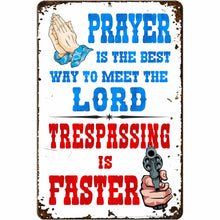 Load image into Gallery viewer, Prayer is The Best Way to Meet The Lord. Trespassing is Faster. (Antique Looking)
