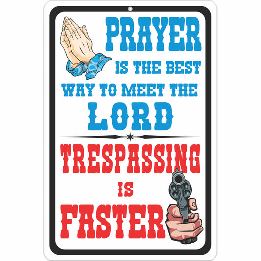 Prayer is The Best Way to Meet The Lord. Trespassing is Faster.