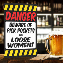 Load image into Gallery viewer, Novelty Danger Beware Sign DANGER Beware of Pick Pockets and Loose Women - Size 8 x 12
