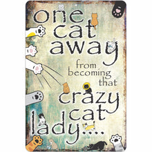 Load image into Gallery viewer, One cat Away from Becoming That Crazy cat Lady.
