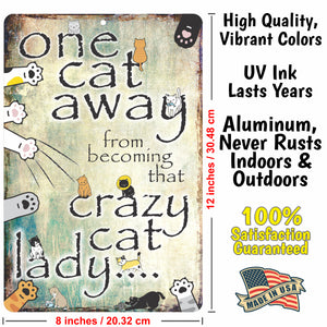 Funny Cat Lady Signs - One cat Away from Becoming That Crazy cat Lady Sign. - Size 8 x 12