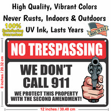 Load image into Gallery viewer, Funny No Trespassing Sign No Trespassing We Don&#39;t Call 911 We Protect this Property with the Second Amendment Sign - Size 8 x 12
