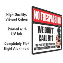 Load image into Gallery viewer, Funny No Trespassing Sign No Trespassing We Don&#39;t Call 911 We Protect this Property with the Second Amendment Sign - Size 8 x 12
