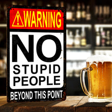 Load image into Gallery viewer, Sarcastic Funny Sign for Bar No Stupid People Beyond this Point - Size 8 x 12
