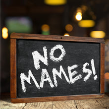Load image into Gallery viewer, Funny Spanish Sign in Spanish Slang No Mames! Sign - Size 8 x 12
