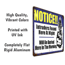 Load image into Gallery viewer, Funny Warning Sign - Notice!! Intruders Found here at Night. Will be Buried here in The Morning (Funny Rustic Sign) - Size 8 x 12
