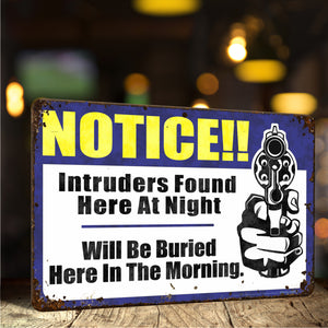 Funny Warning Sign - Notice!! Intruders Found here at Night. Will be Buried here in The Morning - Size 8 x 12