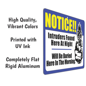 Funny Warning Sign - Notice!! Intruders Found here at Night. Will be Buried here in The Morning - Size 8 x 12