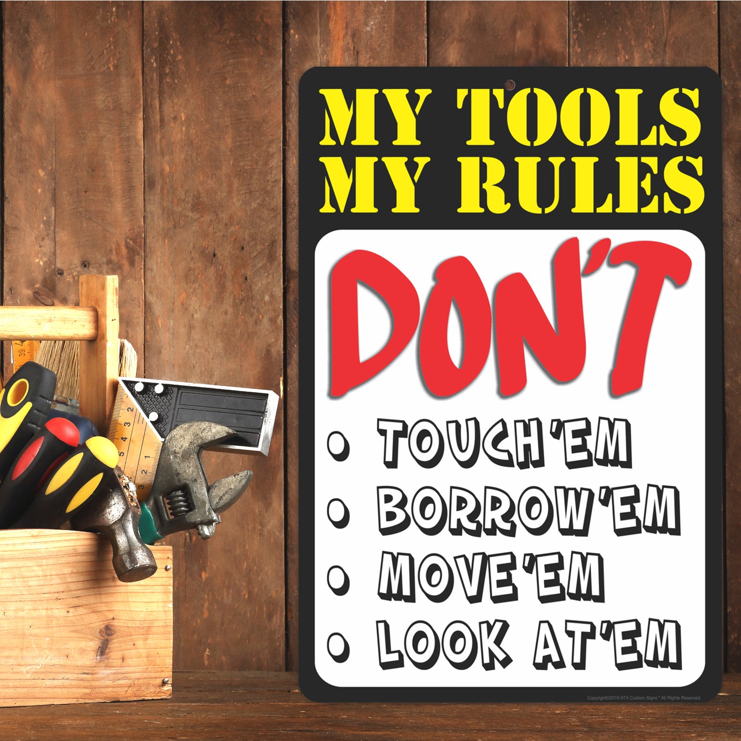 Funny Garage Sign, My Tools My Rules Don't Touch'em, Borrow'em, Move'em, Look at'em Sign - Size 8 x 12