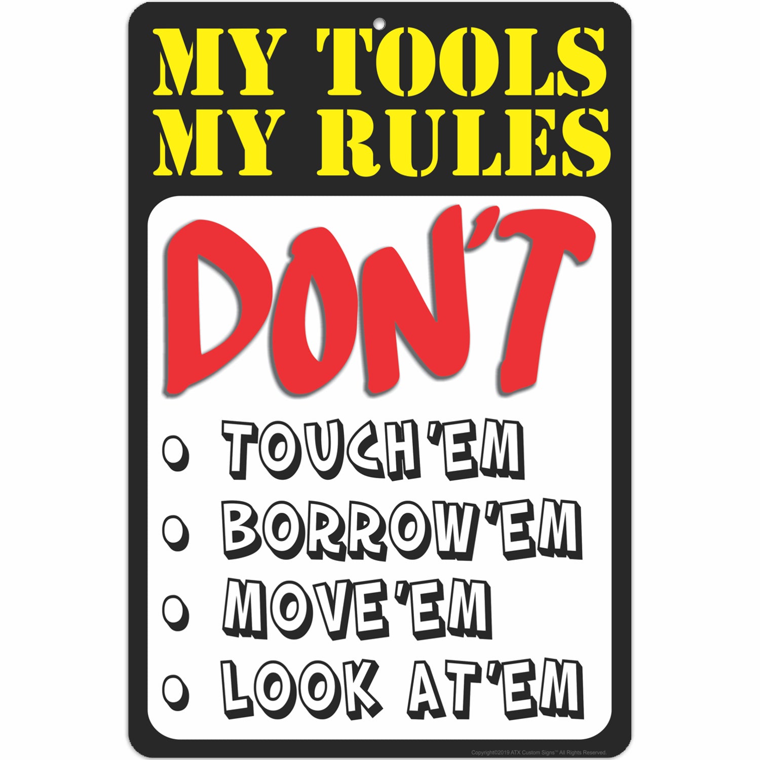 My Tools My Rules Don't Touch'em, Borrow'em, Move'em, Look at'em