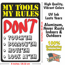 Load image into Gallery viewer, Funny Garage Sign, My Tools My Rules Don&#39;t Touch&#39;em, Borrow&#39;em, Move&#39;em, Look at&#39;em Sign - Size 8 x 12
