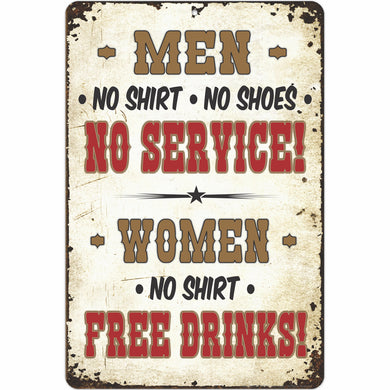 Men: No Shirt No Shoes NO SERVICE! Women: No Shirt FREE Drinks!
