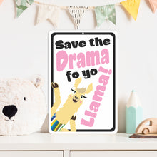 Load image into Gallery viewer, Funny Signs for Kids - Save The Drama fo yo Llama! Drama Llama Sign - Size 8 x 12
