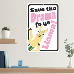 Funny Signs for Kids - Save The Drama fo yo Llama! Drama Llama Sign - Size 8 x 12