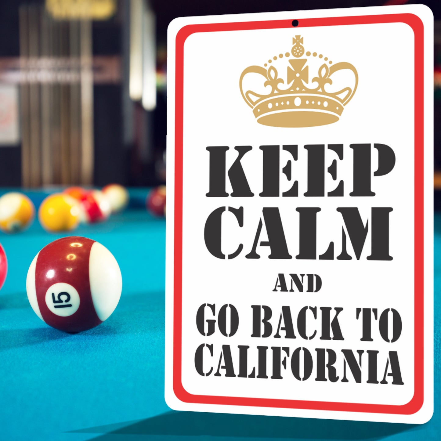 Funny Keep Calm Sign - Keep Calm and Go Back to California Sign - Size 8 x 12