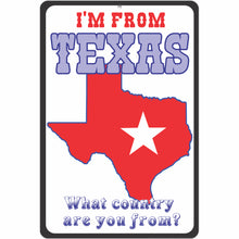 Load image into Gallery viewer, I&#39;m from TEXAS, what country are you from?
