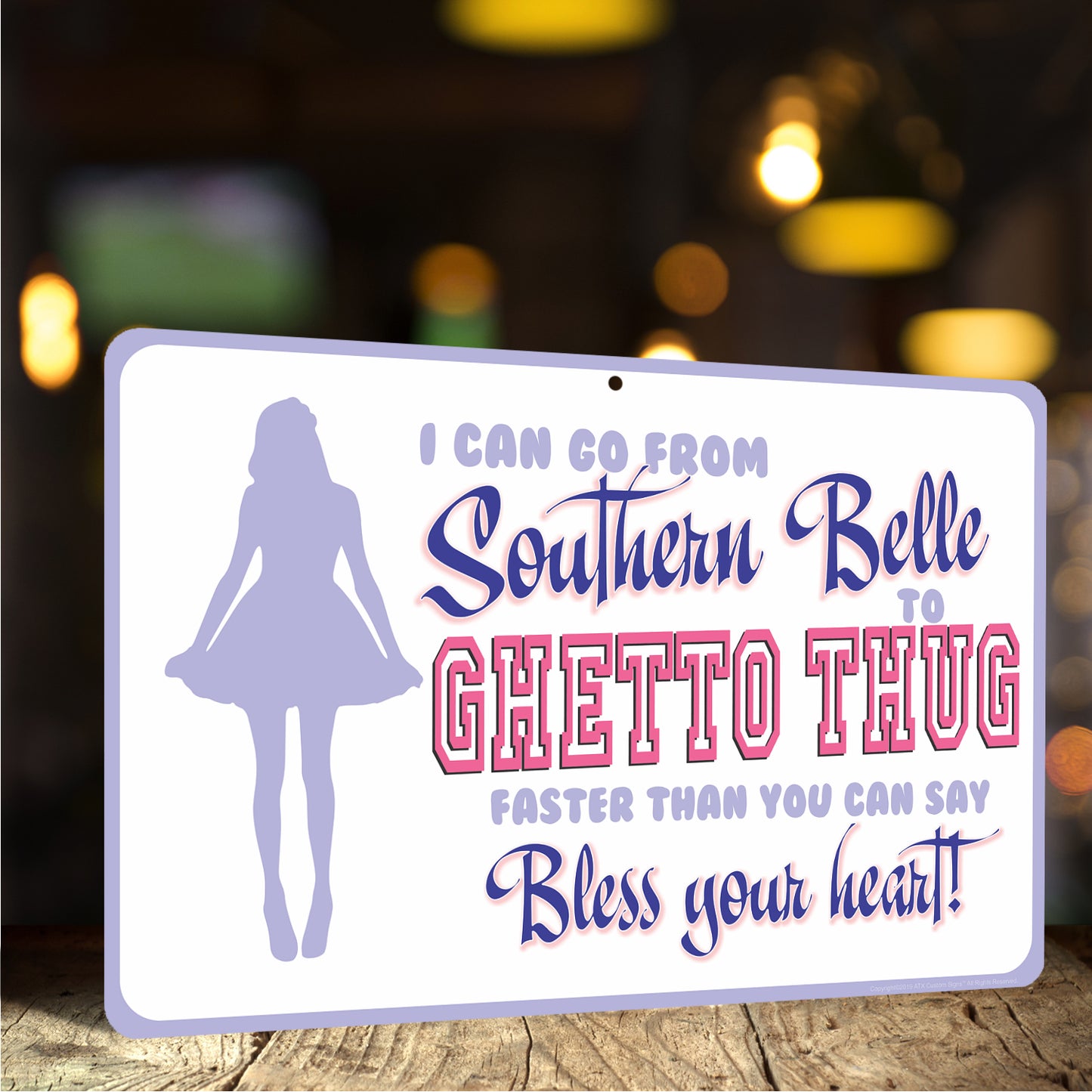 Funny Bar Sign, I can go from Southern Belle to Ghetto Thug faster that you can say Bless your heart! (Light) - Size 8 x 12