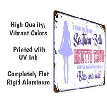 Load image into Gallery viewer, Funny Bar Sign, I can go from Southern Belle to Ghetto Thug faster that you can say Bless your heart! (Light Rustic Design) - Size 8 x 12
