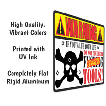 Load image into Gallery viewer, Funny Metal Sign Warning If You Value Your Life, Do Not Touch My F-ing Tools! Classic Looking Sign - Size 8 x 12
