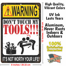 Load image into Gallery viewer, Funny Warning Sign - Don&#39;t Touch My Tools!!! It&#39;s not Worth Your Life! - Size 8 x 12

