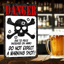 Load image into Gallery viewer, Funny Danger Sign - Danger Due to The Price Increases on Ammo. Do not Expect a Warning Shot! (Antique Looking Sign) - Size 8 x 12
