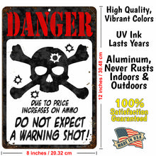 Load image into Gallery viewer, Funny Danger Sign - Danger Due to The Price Increases on Ammo. Do not Expect a Warning Shot! (Antique Looking Sign) - Size 8 x 12
