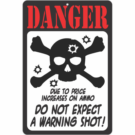 Danger Due to The Price Increases on Ammo. Do not Expect a Warning Shot!
