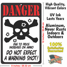 Load image into Gallery viewer, Funny Danger Sign - Danger Due to The Price Increases on Ammo. Do not Expect a Warning Shot! - Size 8 x 12
