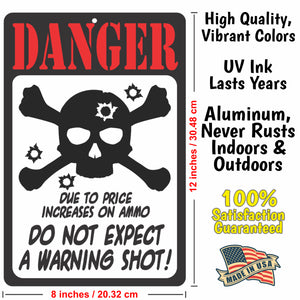 Funny Danger Sign - Danger Due to The Price Increases on Ammo. Do not Expect a Warning Shot! - Size 8 x 12