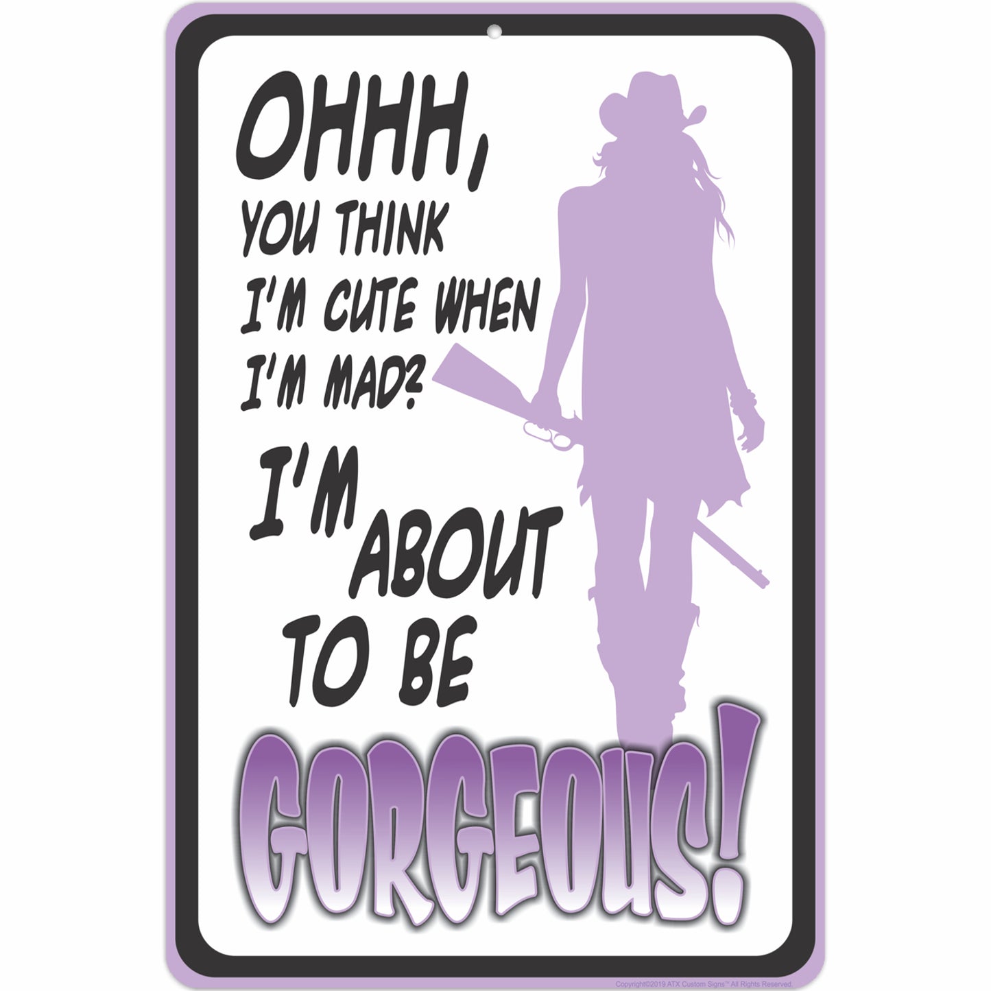 Ohhh, You Think I'm Cute When I'm mad? I'm About to be Gorgeous! (Purple)