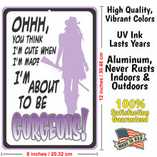 Load image into Gallery viewer, Funny Metal Warning Sign for Bars - Ohhh, You Think I&#39;m Cute When Im mad? I&#39;m About to be Gorgeous! (Purple) - Size 8 x 12
