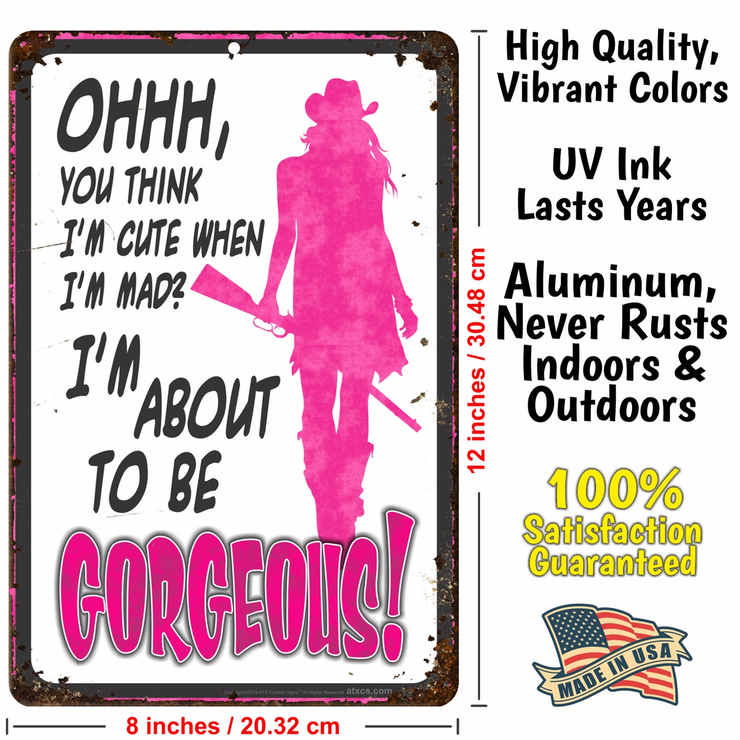 Funny Metal Warning Sign for Bars - Ohhh, You Think I'm Cute When Im mad? I'm About to be Gorgeous! (Pink Rustic Decor) - Size 8 x 12