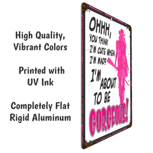 Funny Metal Warning Sign for Bars - Ohhh, You Think I'm Cute When Im mad? I'm About to be Gorgeous! (Pink Rustic Decor) - Size 8 x 12