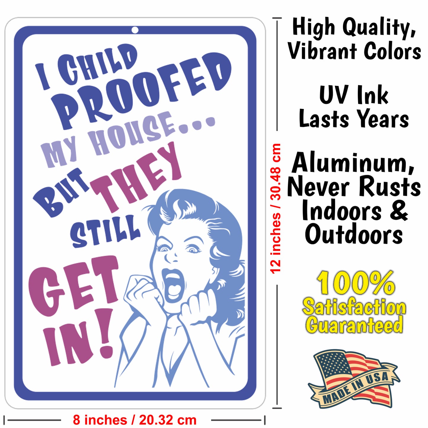 Funny Metal Sign - I Child Proofed My House. but They Still get in! - Size 8 x 12
