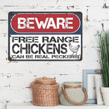 Load image into Gallery viewer, Beware of Chickens! Free Range Chickens Can be Real Peckers! Funny Farm Sign - Size 8 x 12
